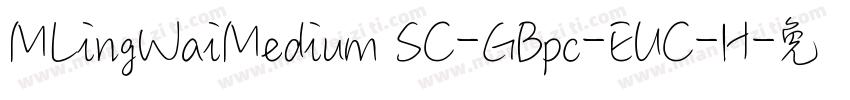 MLingWaiMedium SC-GBpc-EUC-H字体转换